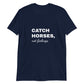 Catch Horses Short-Sleeve Unisex T-Shirt